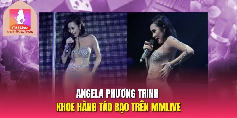 Angela Phương Trinh và sự trở lại tại MMLIVE khoe hàng táo bạo
