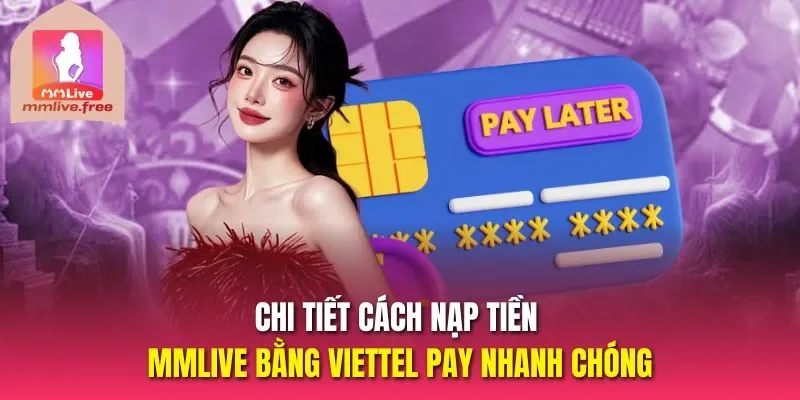 nạp tiền MMLIVE bằng Viettel Pay