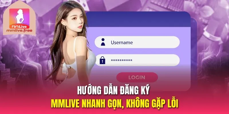 Hướng dẫn đăng ký MMLIVE nhanh gọn, không gặp lỗi