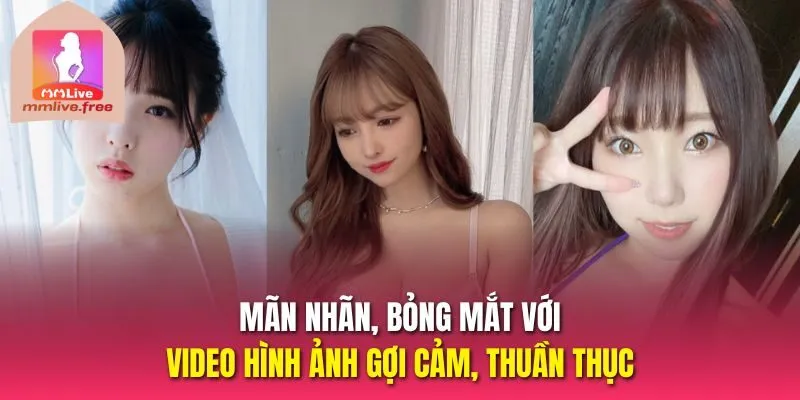 Mãn nhãn, bỏng mắt với video hình ảnh gợi cảm, thuần thục